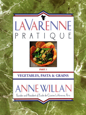 cover image of La Varenne Pratique: Part 3, Vegetables, Pasta & Grains